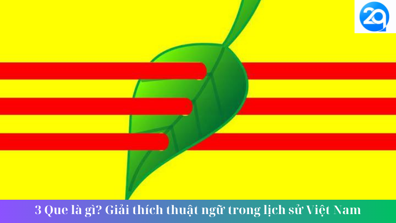 3 Que là gì? Giải thích thuật ngữ trong lịch sử Việt Nam 2 3 Que là gì Giải thích thuật ngữ trong lịch sử Việt Nam