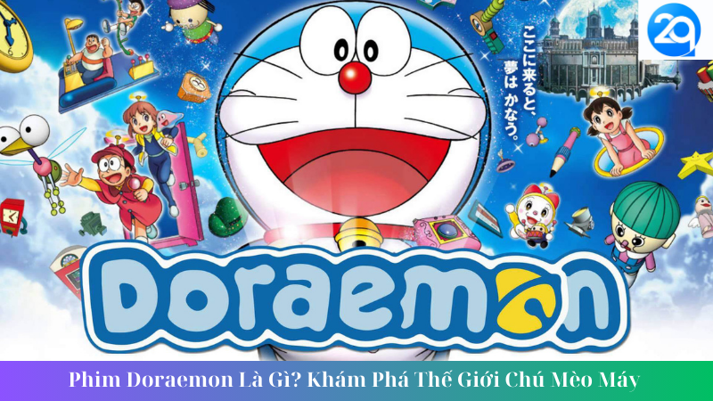 Phim Doraemon Là Gì Khám Phá Thế Giới Chú Mèo Máy 