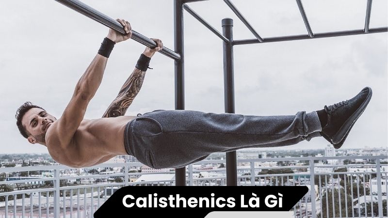 Calisthenics là gì? 2 Calisthenics là gì?