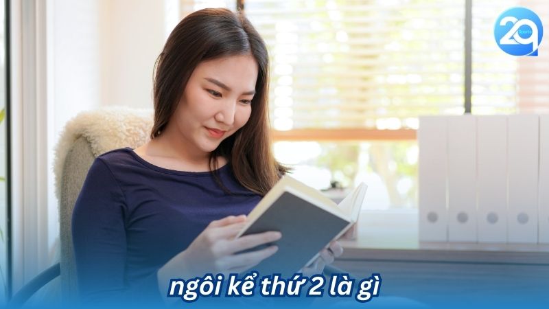 Ngôi kể thứ 2 là gì? Tác dụng của ngôi kể thứ 2 trong giao tiếp 2 Ngôi kể thứ 2 là gì?